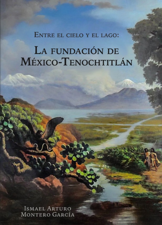 Entre el cielo y el lago: La fundación de México-Tenochtitlán